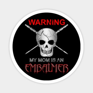 Warning My Mom Is an Embalmer Mortician Skull Magnet